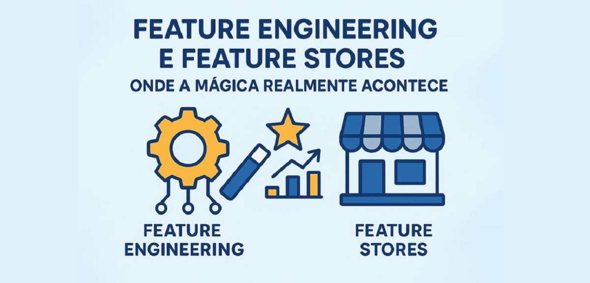 Feature Engineering e Feature Stores.