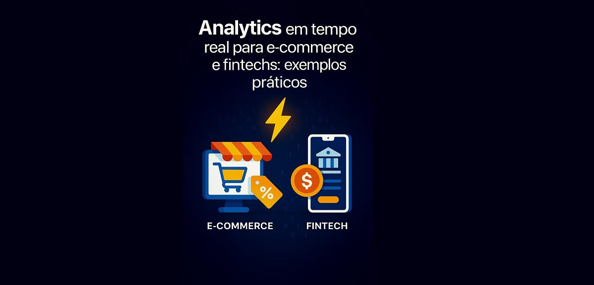 Analytics em tempo real para e-commerce e fintechs