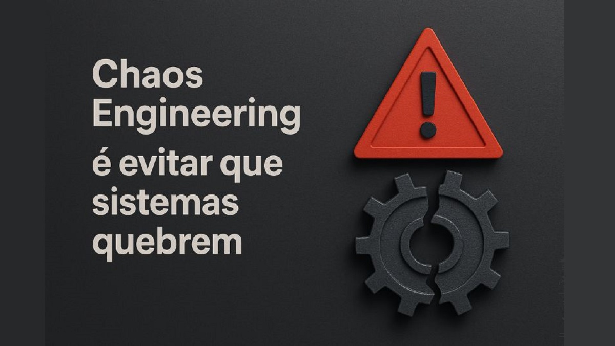 Chaos Engineering não é quebrar sistemas por diversão
